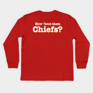 How 'bout them Chiefs? Kids Long Sleeve T-Shirt